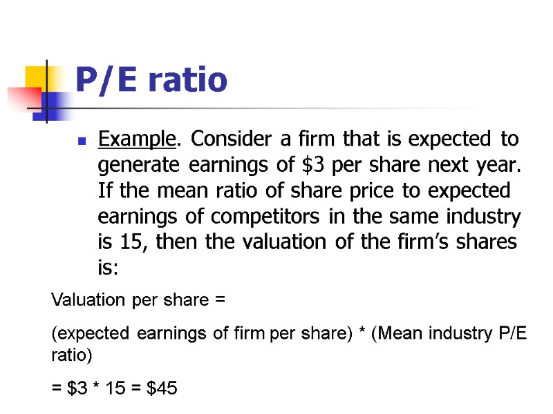 P/E ratio Example. Consider a firm that is expected to generate earnings of $3